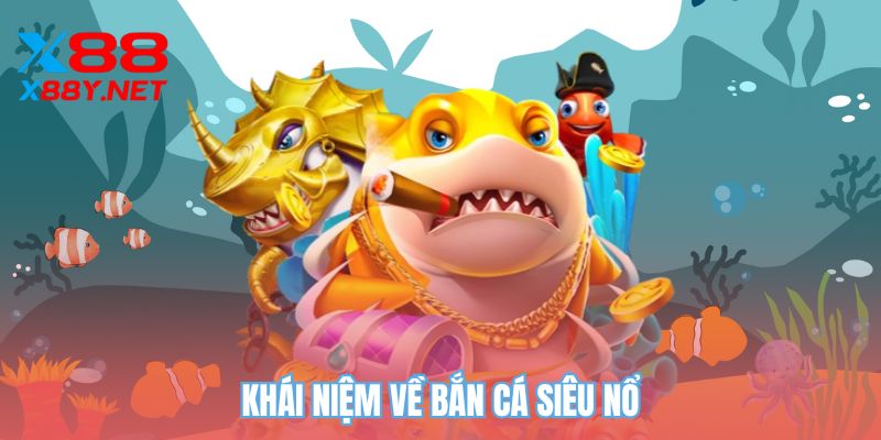 Khái niệm về bắn cá siêu nổ